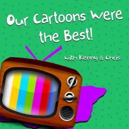 Our Cartoons Were the Best Podcast artwork