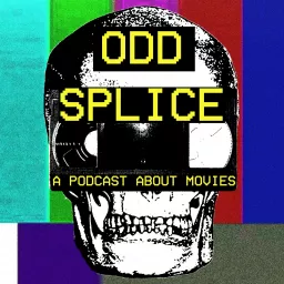 Odd Splice: A Podcast About Movies artwork
