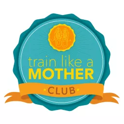 Train Like A Mother Podcast artwork