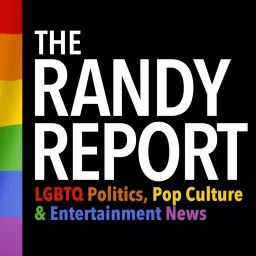 The Randy Report - LGBTQ Politics & Entertainment Podcast artwork