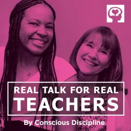 Real Talk For Real Teachers By Conscious Discipline