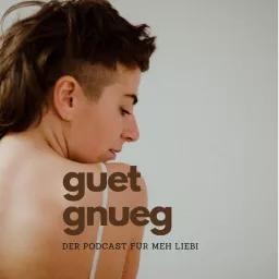 GUET GNUEG - der Podcast für meh Liebi artwork