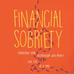 Financial Sobriety Podcast artwork