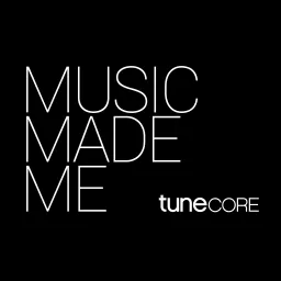 Music Made Me: the TuneCore Podcast artwork