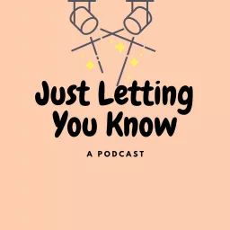Just Letting You Know Podcast artwork
