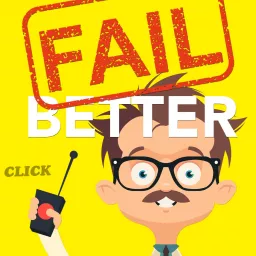 Fail Better: Product Lessons From Startup CEOs and Great Product Leaders Podcast artwork