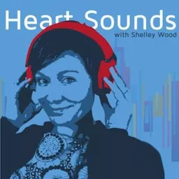 Heart Sounds with Shelley Wood Podcast artwork