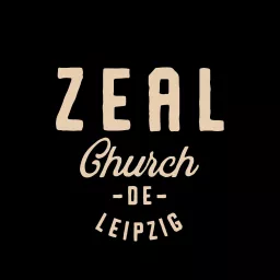 Zeal Church Podcast