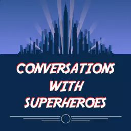 Conversations with Superheroes Podcast artwork