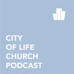 City of Life Church Podcast artwork