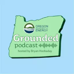 Grounded: a Podcast by the Oregon Department of Energy artwork