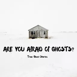 Are you afraid of ghosts?