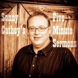 Sonny Cathey's Five Minute Sermons Podcast artwork