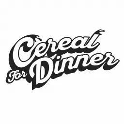 Cereal For Dinner Podcast artwork