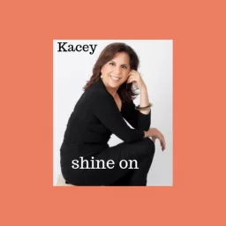 SHINE ON! Kacey's Health & Happiness Show Podcast artwork
