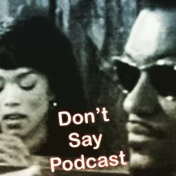 Don't Say Podcast artwork