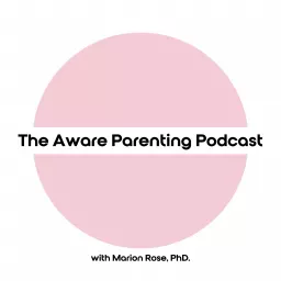 The Aware Parenting Podcast artwork