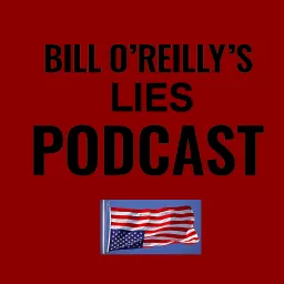 Bill O'Reilly's Lies Podcast