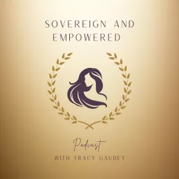 Sovereign and Empowered Podcast