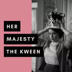 Her Majesty the Kween Podcast artwork