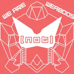We are (not) Weeaboos Podcast artwork