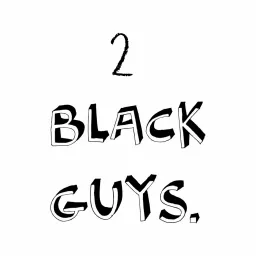 2 Black Guys Podcast artwork