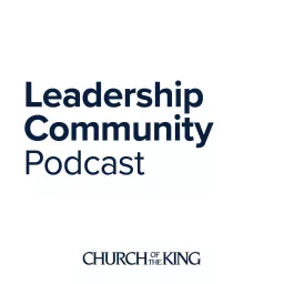 Church of the King Leadership Community Podcast artwork