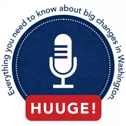 Huuge! Everything you need to know about big changes in Washington. Podcast artwork