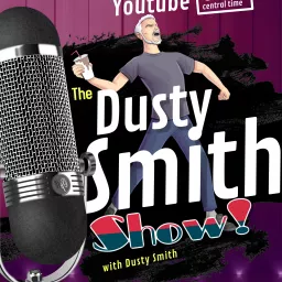 The Dusty Smith Show! Podcast artwork