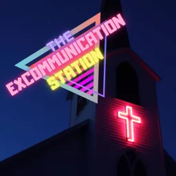 The Excommunication Station Podcast artwork