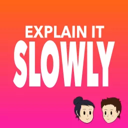 Explain It Slowly Podcast artwork