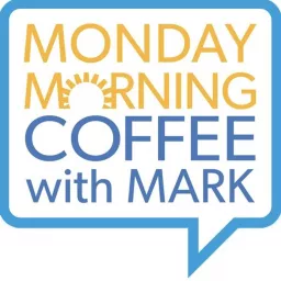 Monday Morning Coffee with Mark Podcast artwork