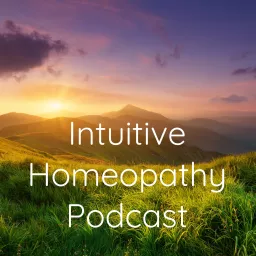 Intuitive Homeopathy Podcast