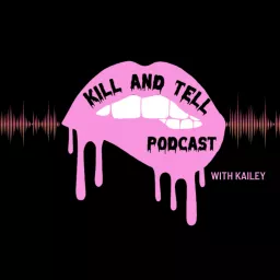 Kill and Tell Podcast artwork