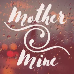 Mother Mine Podcast artwork