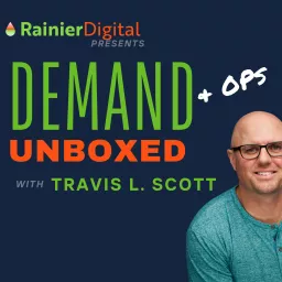 Demand & Ops Unboxed with Travis L. Scott Podcast artwork