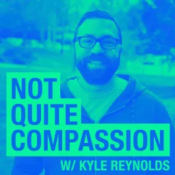 Not Quite Compassion Podcast artwork