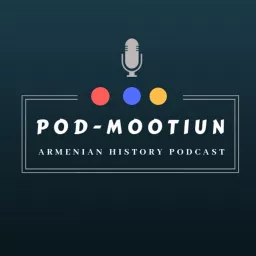 Podmootiun: The Armenian History Podcast