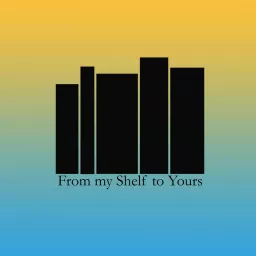 From my Shelf to Yours Podcast artwork
