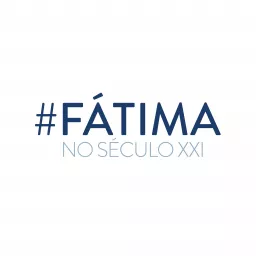 #Fátima no século XXI Podcast artwork