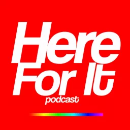 Here For It Podcast artwork