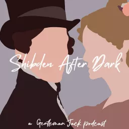 Shibden After Dark - A Gentleman Jack Podcast artwork