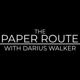 The Paper Route with Darius Walker Podcast artwork