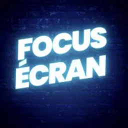 FOCUS ÉCRAN