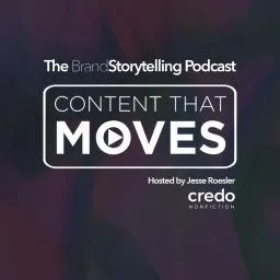 Content That Moves - The Brand Storytelling Podcast