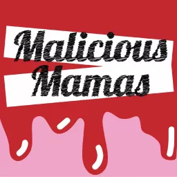 Malicious Mamas Podcast artwork