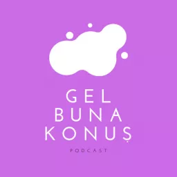 Gel Buna Konuş Podcast artwork