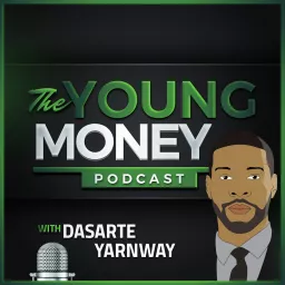 Young Money Podcast with Dasarte Yarnway artwork