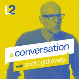 A Conversation with Scott Galloway Podcast artwork
