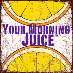 Your Morning Juice™ Podcast artwork